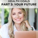 Setting 2020 Health Goals : Part 3 : Plan Your Future