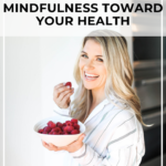 How to Achieve Mindfulness Toward Your Health